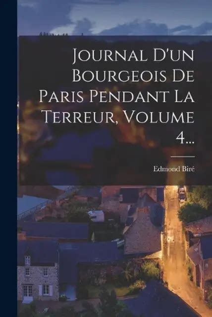 JOURNAL D UN BOURGEOIS De Paris Pendant La Terreur Volume 4 By