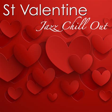 St Valentine Jazz Chill Out Sensual Chillout Smooth Jazz Ambient