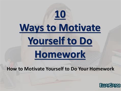 10 Ways To Motivate Yourself To Do Homework