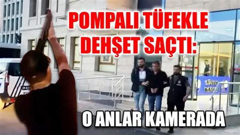 Pompalı Tüfekle Dehşet Saçtı O Anlar Kamerada