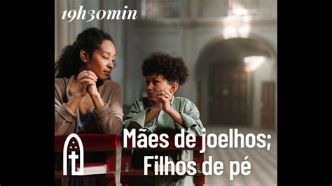 Mães de joelhos filhos de pé 28 05 2023 YouTube