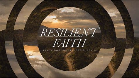 Resilient Faith A Faith That Stands The Tests Of Life