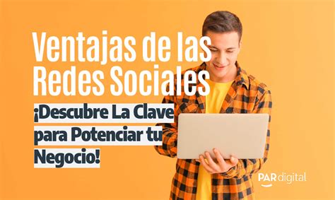 8 Ventajas De Las Redes Sociales Para Tu Negocio