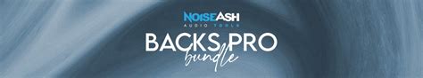 Backs Pro Bundle By Noiseash Audio Plugin Deals