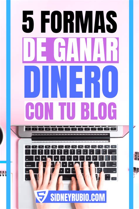 Formas De Ganar Dinero Un Blog Aprende A Monetizar Tu Web