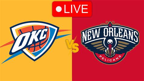 🔴 Live Oklahoma City Thunder Vs New Orleans Pelicans Nba Live Play