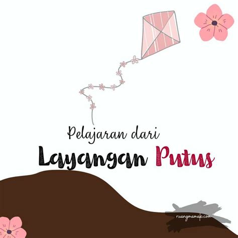 Pelajaran Dari Layangan Putus Ruang Mamak Diah Alsa