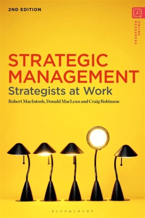 Strategic Management Strategists At Work Robert Macintosh Bloomsbury