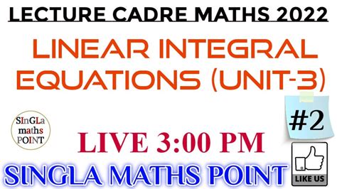 2 LECTURE CADRE MATHS 2022 LINEAR INTEGRAL EQUATIONS UNIT 3