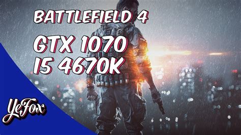 Battlefield 4 Gtx 1070 I5 4670k Max Settings 60fps Youtube