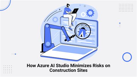 How Azure AI Studio Minimizes Risks on Construction Sites