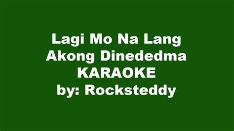 Rocksteddy Lagi Mo Na Lang Akong Dinededma Karaoke Youtube