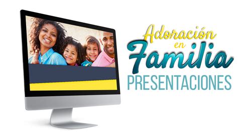 Presentaciones Adoraci N En Familia Materiales Y Recursos