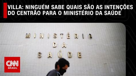 Villa Ninguém sabe quais são as intenções do Centrão para o Ministério