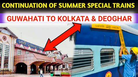 GUWAHATI KOLKATA DEOGHAR TRAIN CONTINUATION OF SUMMER SPECIAL