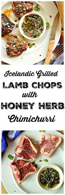 Grilled Icelandic Lamb Chops With Honey Herb Chimichurri This Is How