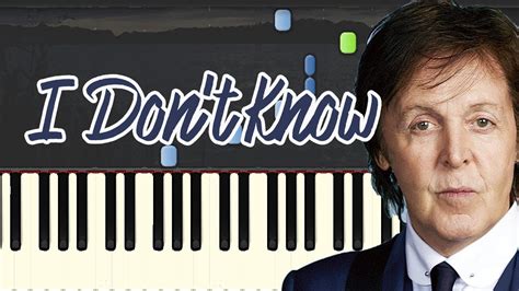 Paul Mccartney I Dont Know Piano Tutorial Synthesia Youtube