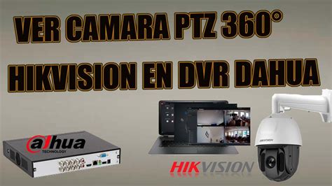 Como Ver Camaras PTZ 360 HIKVISION En DVR XVR DAHUA Por Internet YouTube