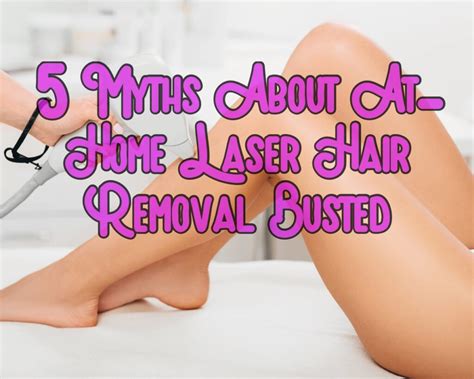 5 Myths About At Home Laser Hair Removal Busted Facts Feast