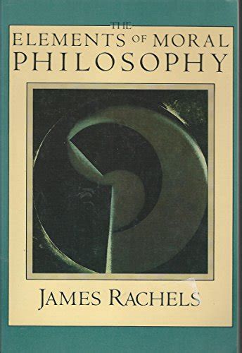 Elements of Moral Philosophy - Rachels, James: 9780075539391 - AbeBooks