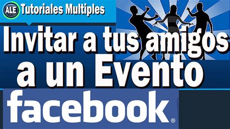 Como Invitar A Todos Tus Amigos A Un Evento En Facebook YouTube