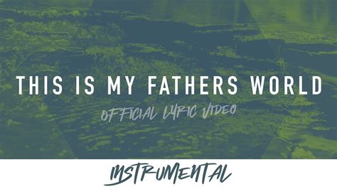 This Is My Father S World Instrumental Lyric Video