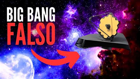 Hasta qué Punto Es Verdadero el Big Bang El Telescopio James Webb