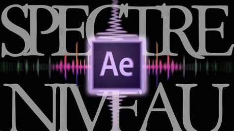 SPECTRE Et NIVEAU AUDIO Dans AFTER EFFECTS YouTube