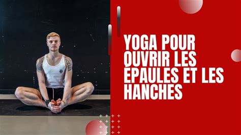 Cours de Hatha YOGA Débutant Ouverture hanches et épaules YouTube