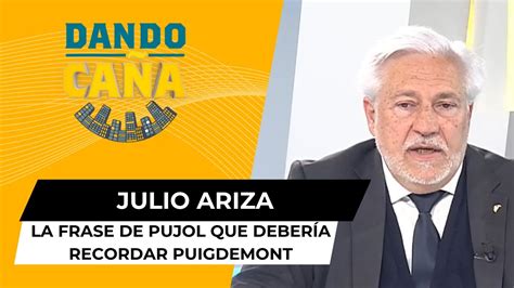 Julio Ariza y la frase de Pujol que debería recordar Puigdemont YouTube