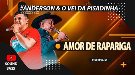 Amor De Rapariga Anderson O Vei Da Pisadinha Sound Bass YouTube