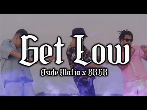 Oside Mafia X BRGR Get Low LYRICS YouTube