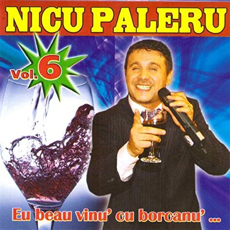 Play Eu Beau Vinu Cu Borcanu Vol 6 By Nicu Paleru On Amazon Music