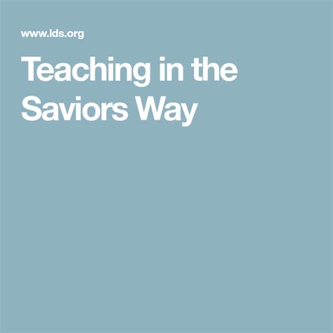 Teaching In The Saviors Way In 2023 Teaching Savior Teaching Tips