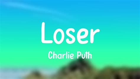 Loser Charlie Puth On Screen Lyrics Youtube