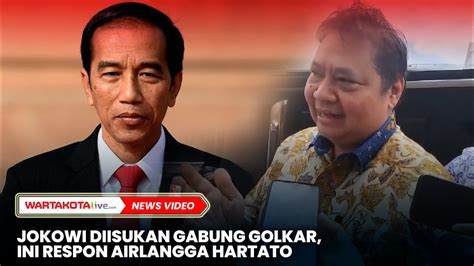 Jokowi Diisukan Gabung Golkar Ini Respon Airlangga Hartarto Youtube