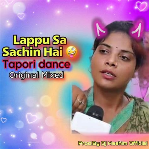 Stream Lappu Sa Sachin Song (Original Mixed) by DJ Hashim Official | Listen online for free on ...