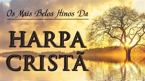 Harpa Crist Hinos Antigos Cheios De Un O Os Melhores