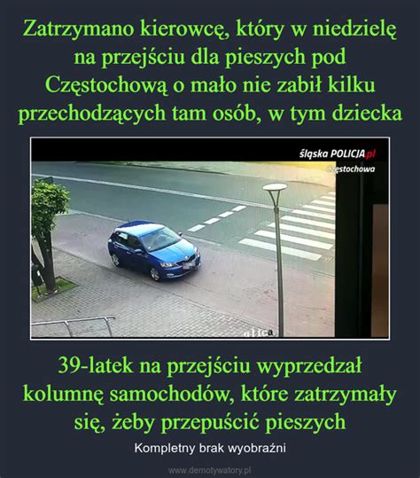 Zatrzymano Kierowc Kt Ry W Niedziel Na Przej Ciu Dla Pieszych Pod