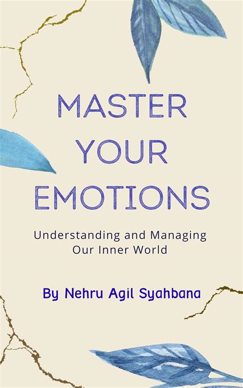 Master Your Emotions Understanding And Managing Our Inner World English Edition Ebook Agil