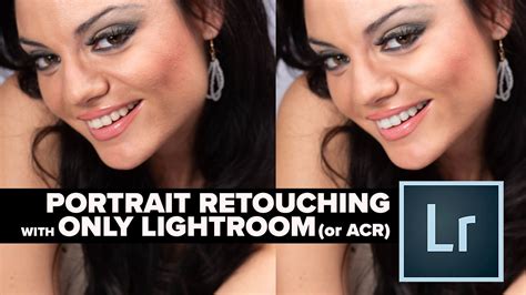 How To Retouch A Face In Lightroom Or Camera Raw Photoshop Tutorial Retouching Lightroom