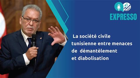 La société civile tunisienne entre menaces de démantèlement et