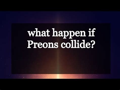 what happen if Preons collide? #preons - YouTube