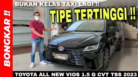 Bongkar Toyota All New Vios G Cvt Tss Review Exterior