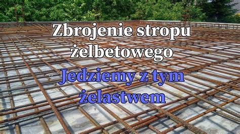 Zbrojenie stropu żelbetowego nad garażem od A do Z Budowa domu Zrób