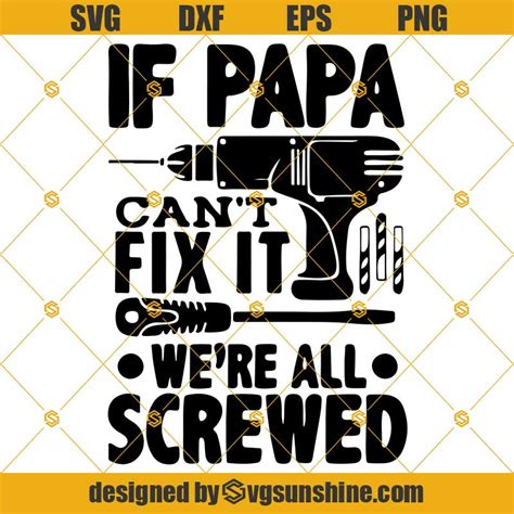 If Papa Cant Fix It Were All Screwed Svg Fathers Day Ts Dad Svg