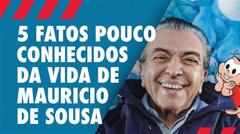 5 fatos sobre Maurício de Sousa que talvez você não saiba YouTube