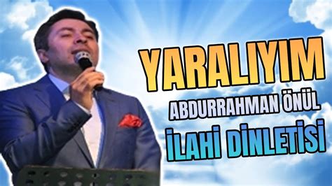 YARALIYIM Abdurrahman Önül En Güzel Duygusal İlahiler YouTube