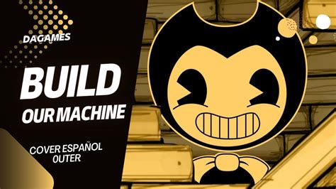 DAGames Build Our Machine BENDY AND THE INK MACHINE SONG Cover