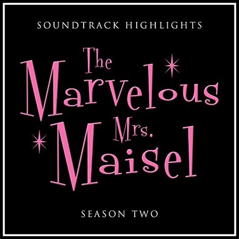 Amazon Musicでvarious Artistsのthe Marvelous Mrs Maisel Season 2 Soundtrack Highlightsを再生する